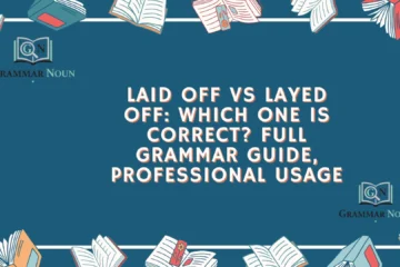 Laid Off vs Layed Off: Which One Is Correct? Full Grammar Guide, Professional Usage
