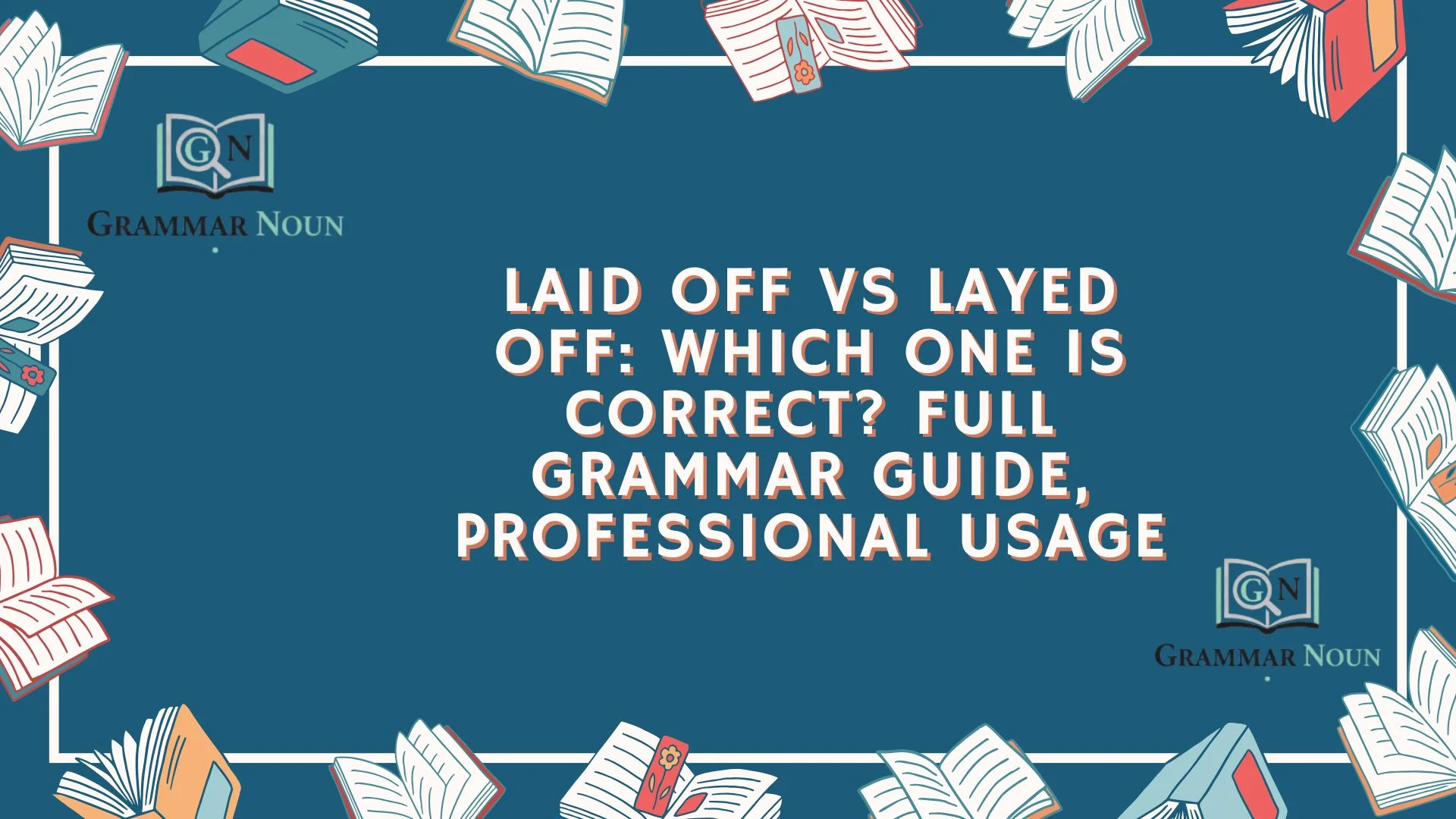 Laid Off vs Layed Off: Which One Is Correct? Full Grammar Guide, Professional Usage
