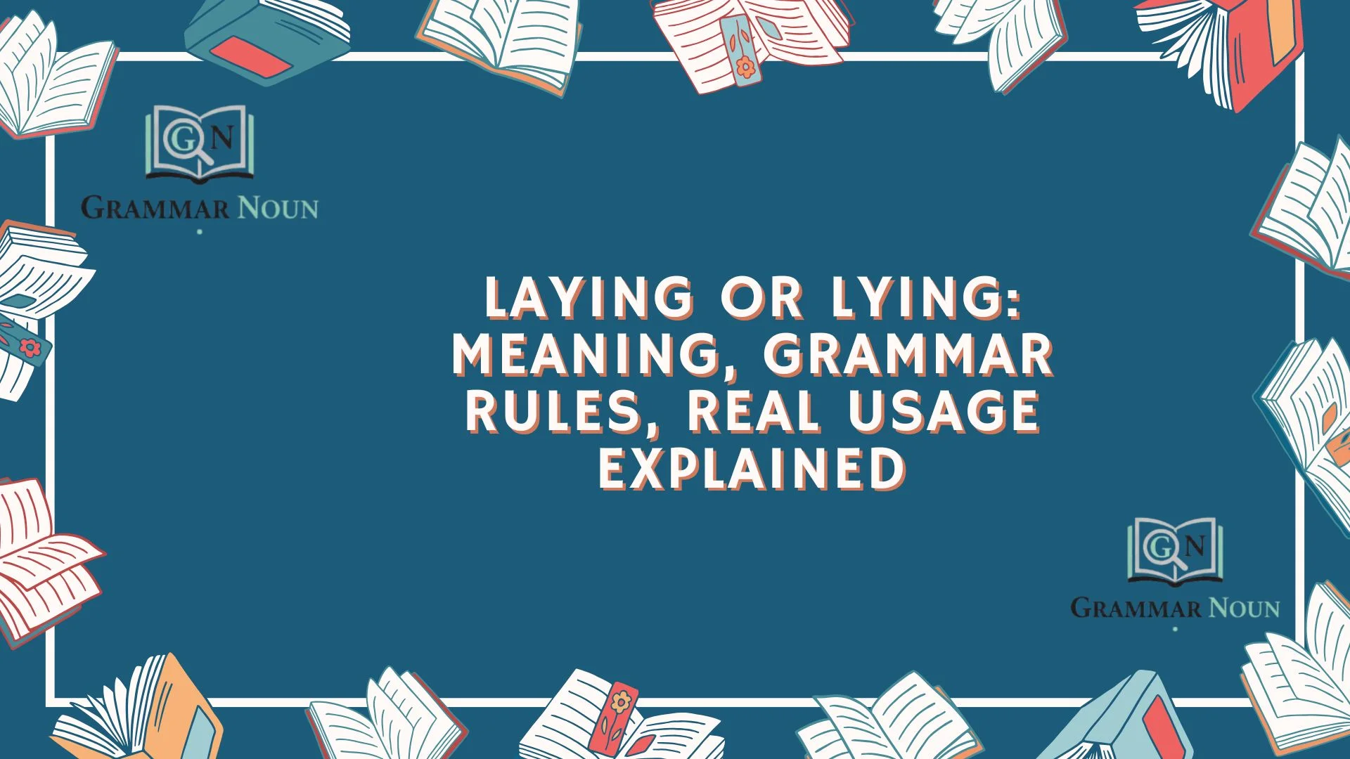 Laying or Lying: Meaning, Grammar Rules, Real Usage Explained