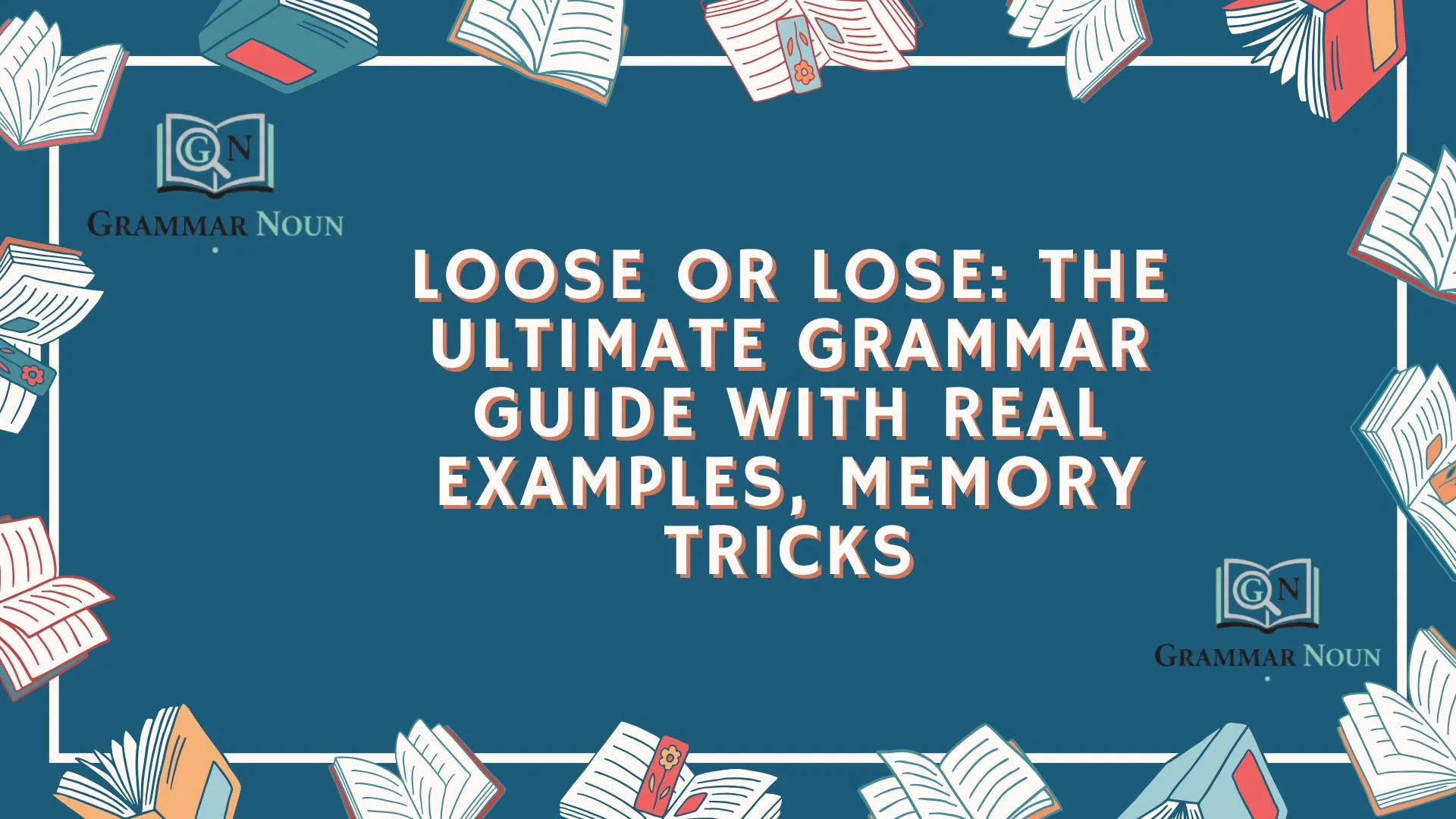 Loose or Lose: The Ultimate Grammar Guide With Real Examples, Memory Tricks