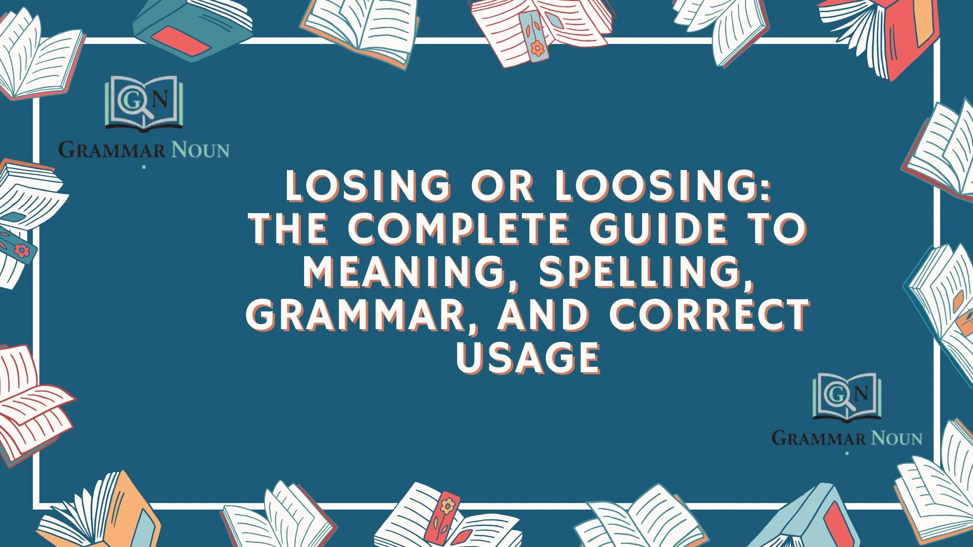Losing or Loosing: The Complete Guide to Meaning, Spelling, Grammar, and Correct Usage