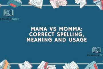 Mama vs Momma: Correct Spelling, Meaning and Usage