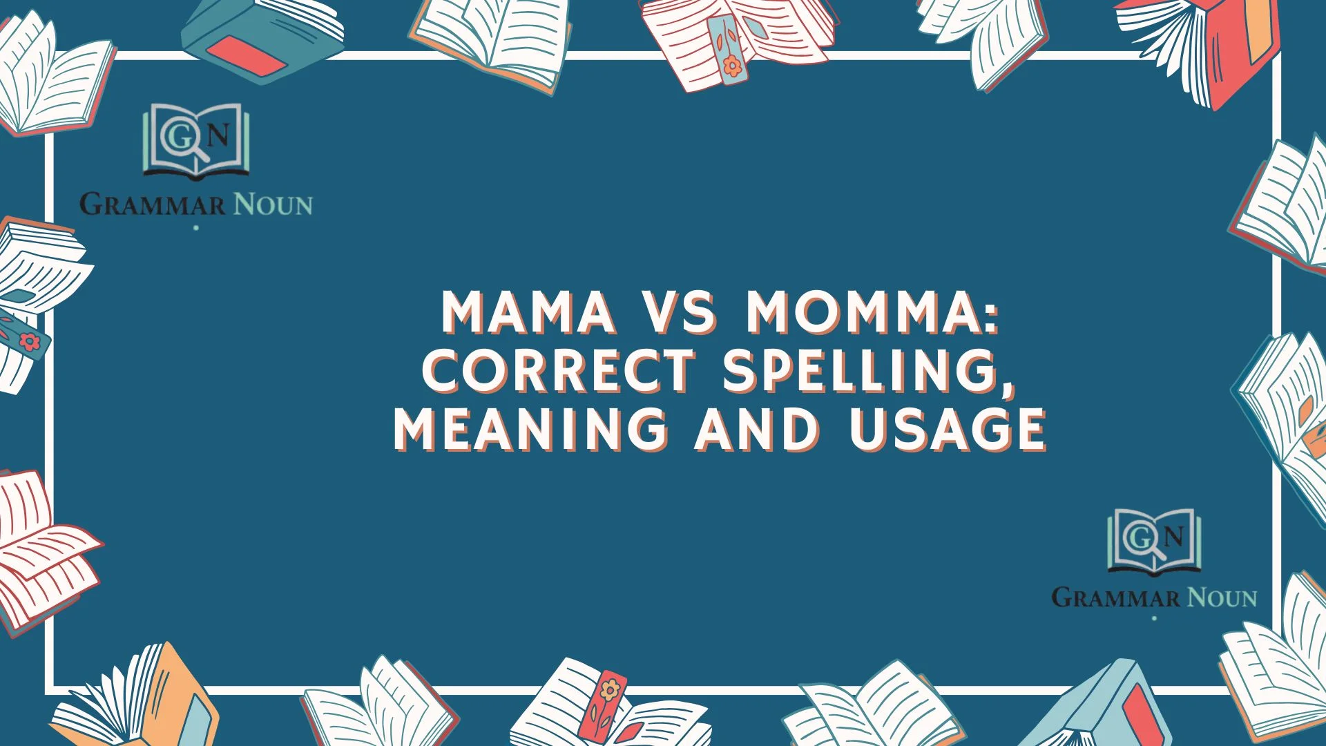 Mama vs Momma: Correct Spelling, Meaning and Usage