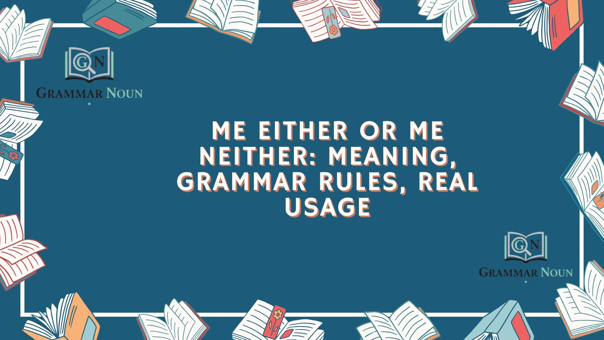 Me Either or Me Neither: Meaning, Grammar Rules, Real Usage