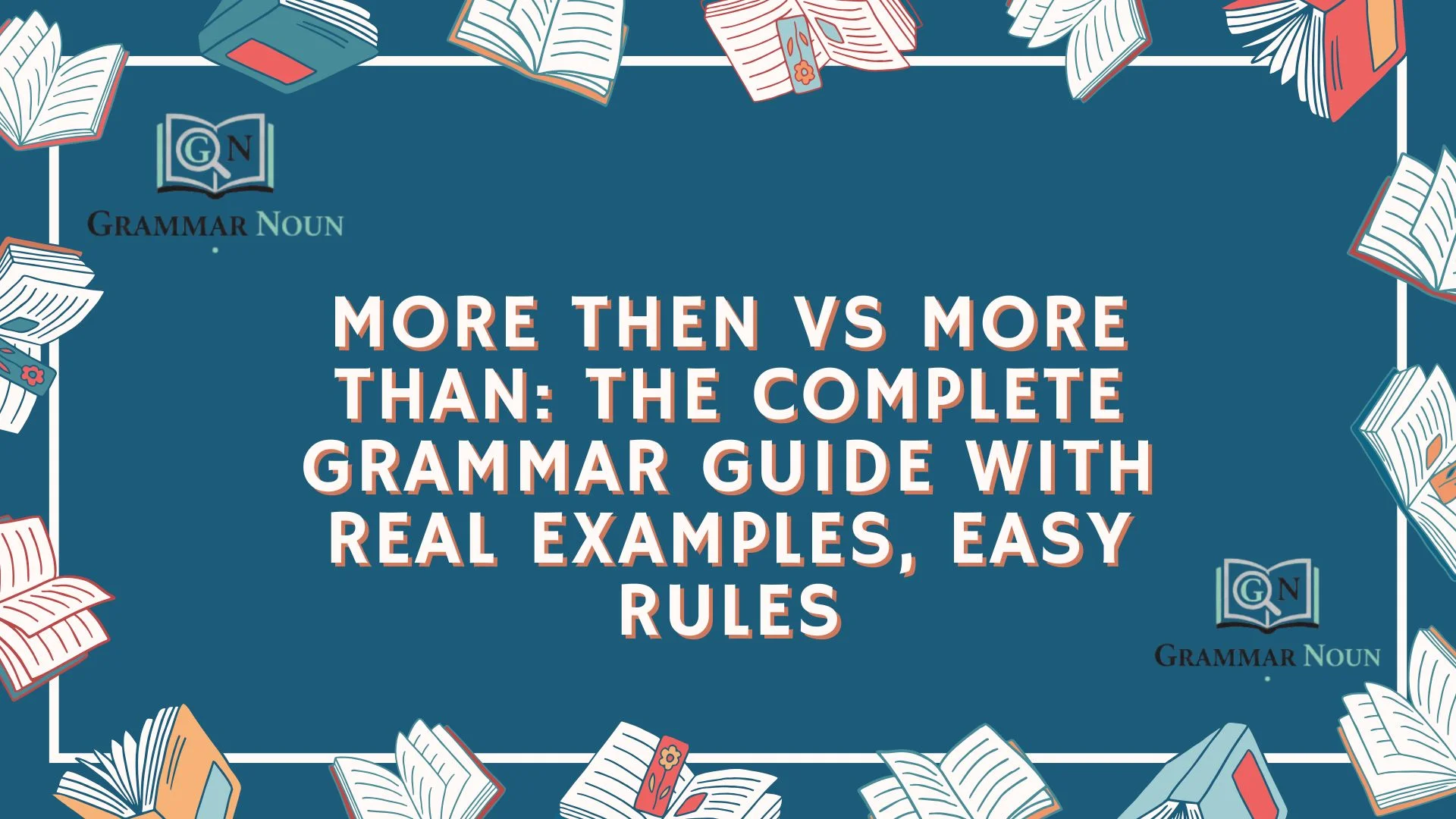 More Then vs More Than: The Complete Grammar Guide With Real Examples, Easy Rules