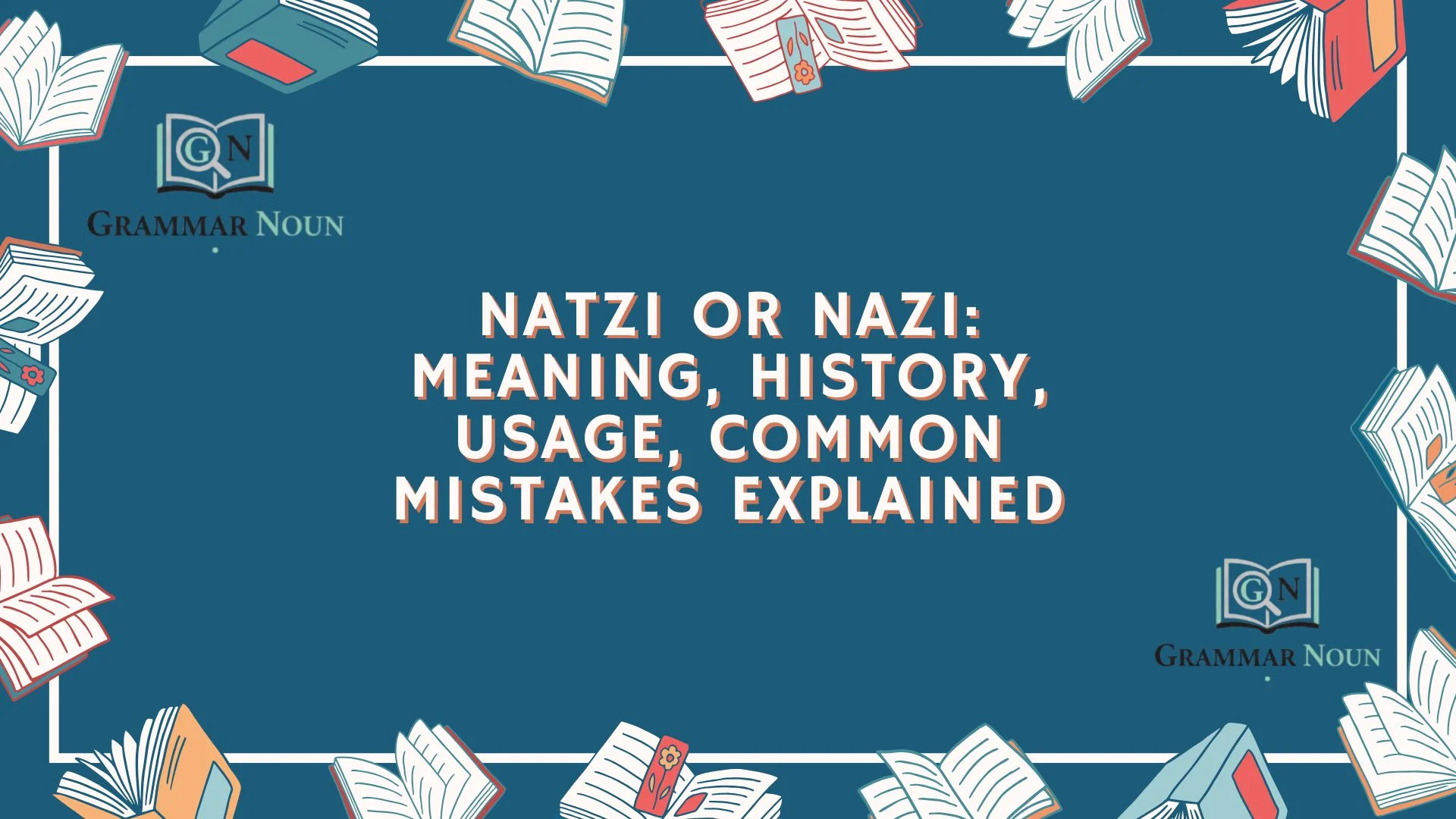 Natzi or Nazi: Meaning, History, Usage, Common Mistakes Explained