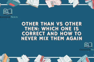 Other Than vs Other Then: Which One Is Correct and How to Never Mix Them Again