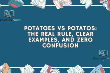 Potatoes vs Potatos: The Real Rule, Clear Examples, and Zero Confusion