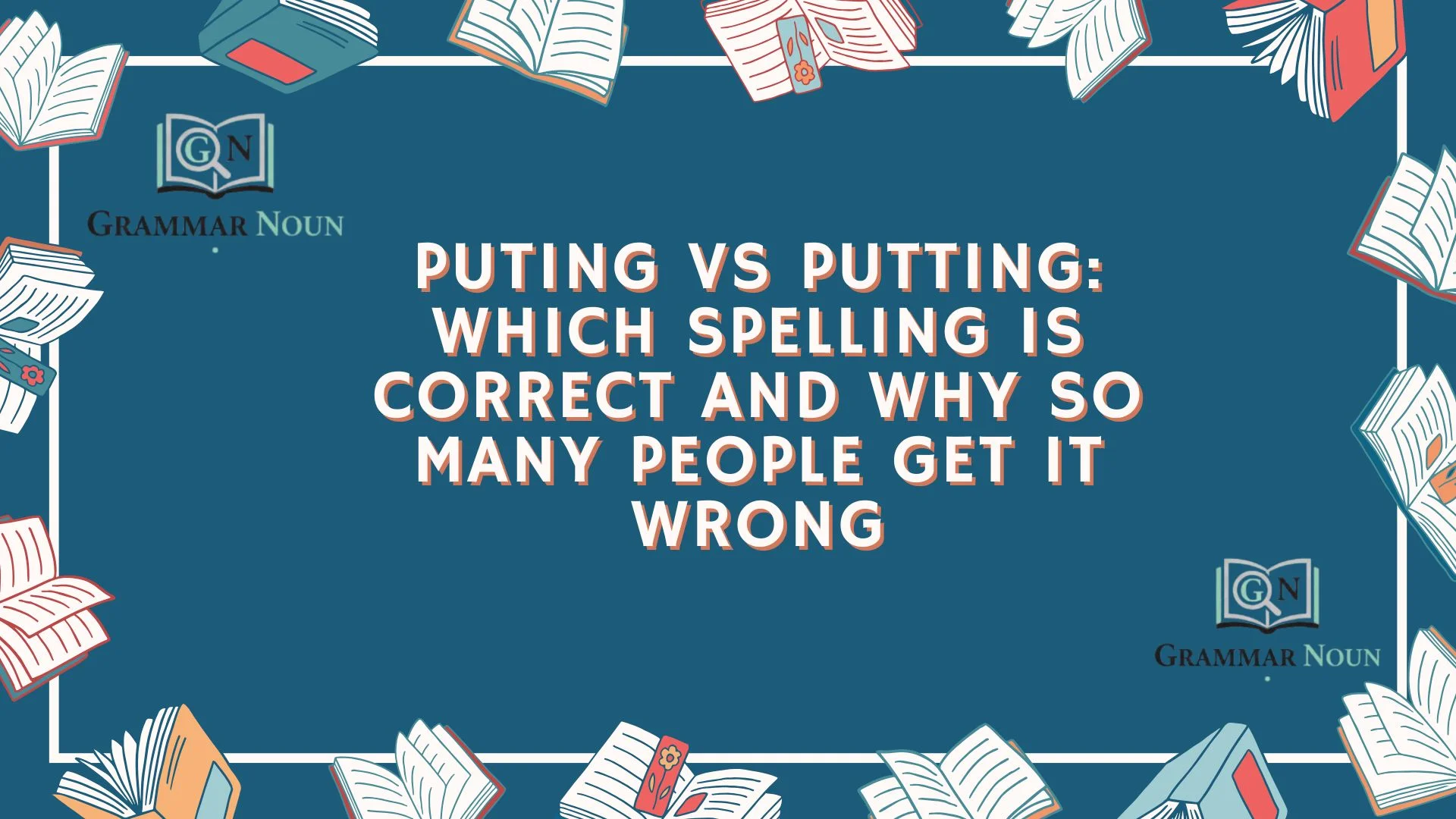 Puting vs Putting: Which Spelling Is Correct and Why So Many People Get It Wrong