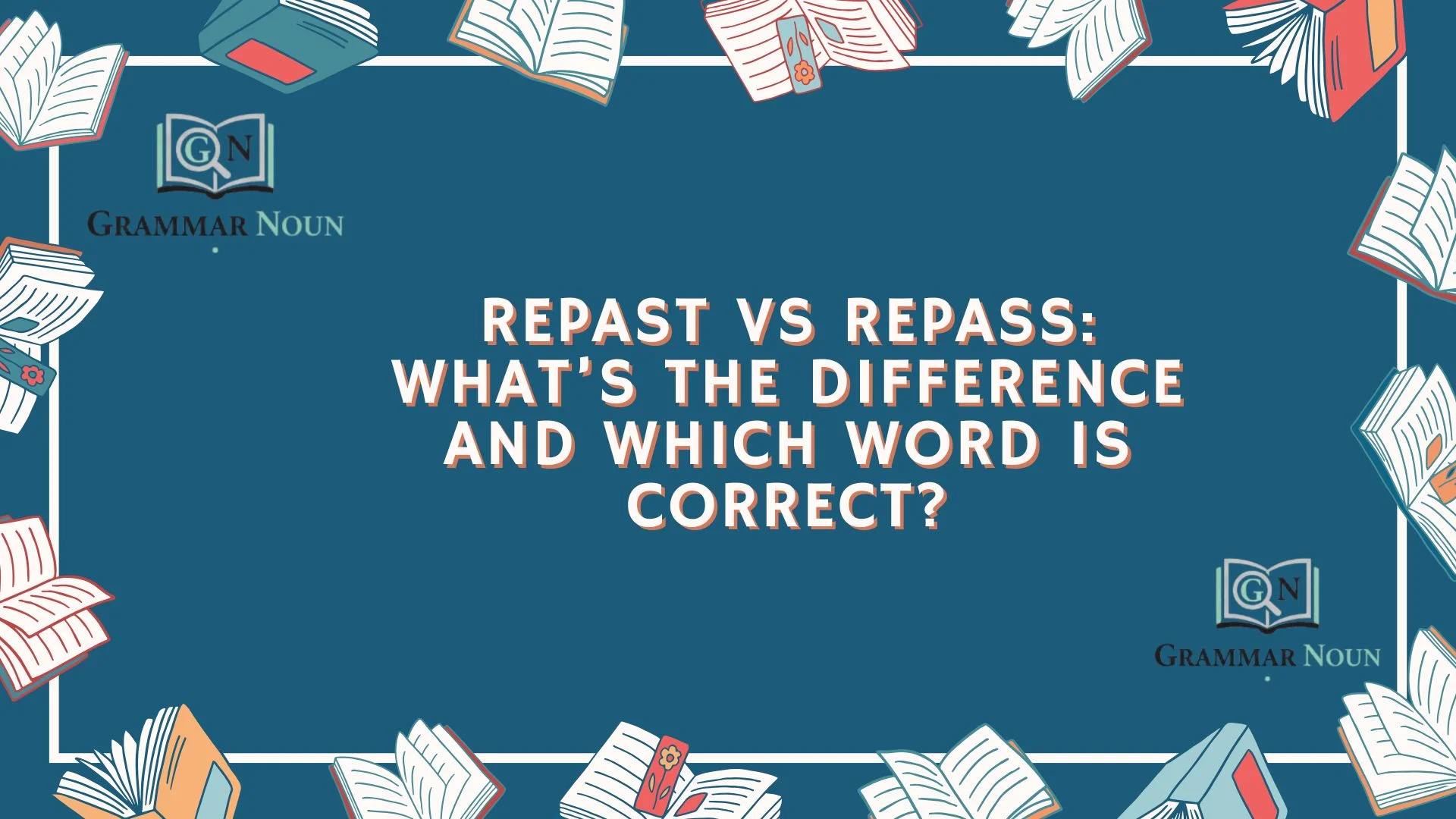 Repast vs Repass: What’s the Difference and Which Word Is Correct?
