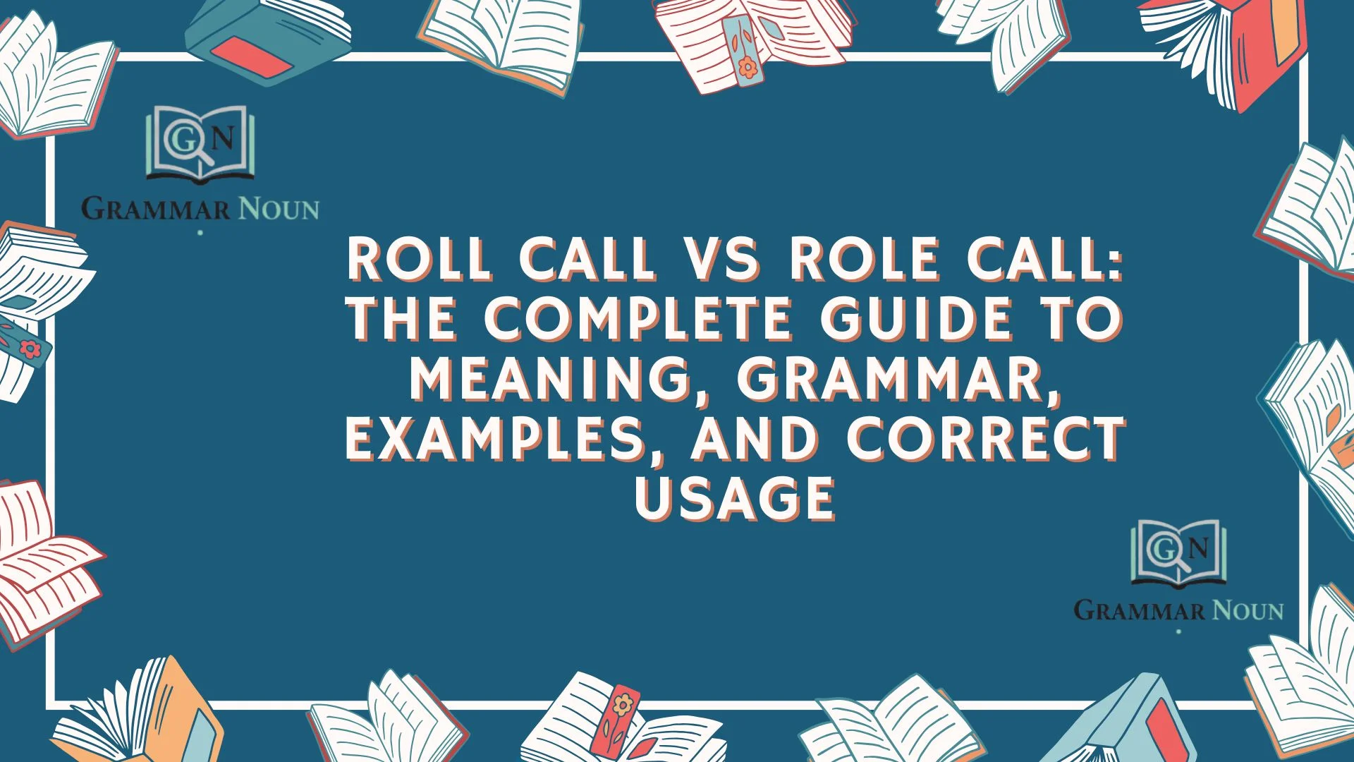 Roll Call vs Role Call: The Complete Guide to Meaning, Grammar, Examples, and Correct Usage