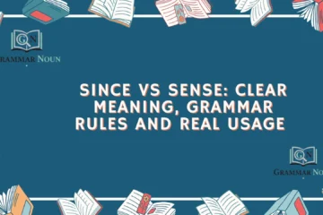 Since vs Sense: Clear Meaning, Grammar Rules and Real Usage