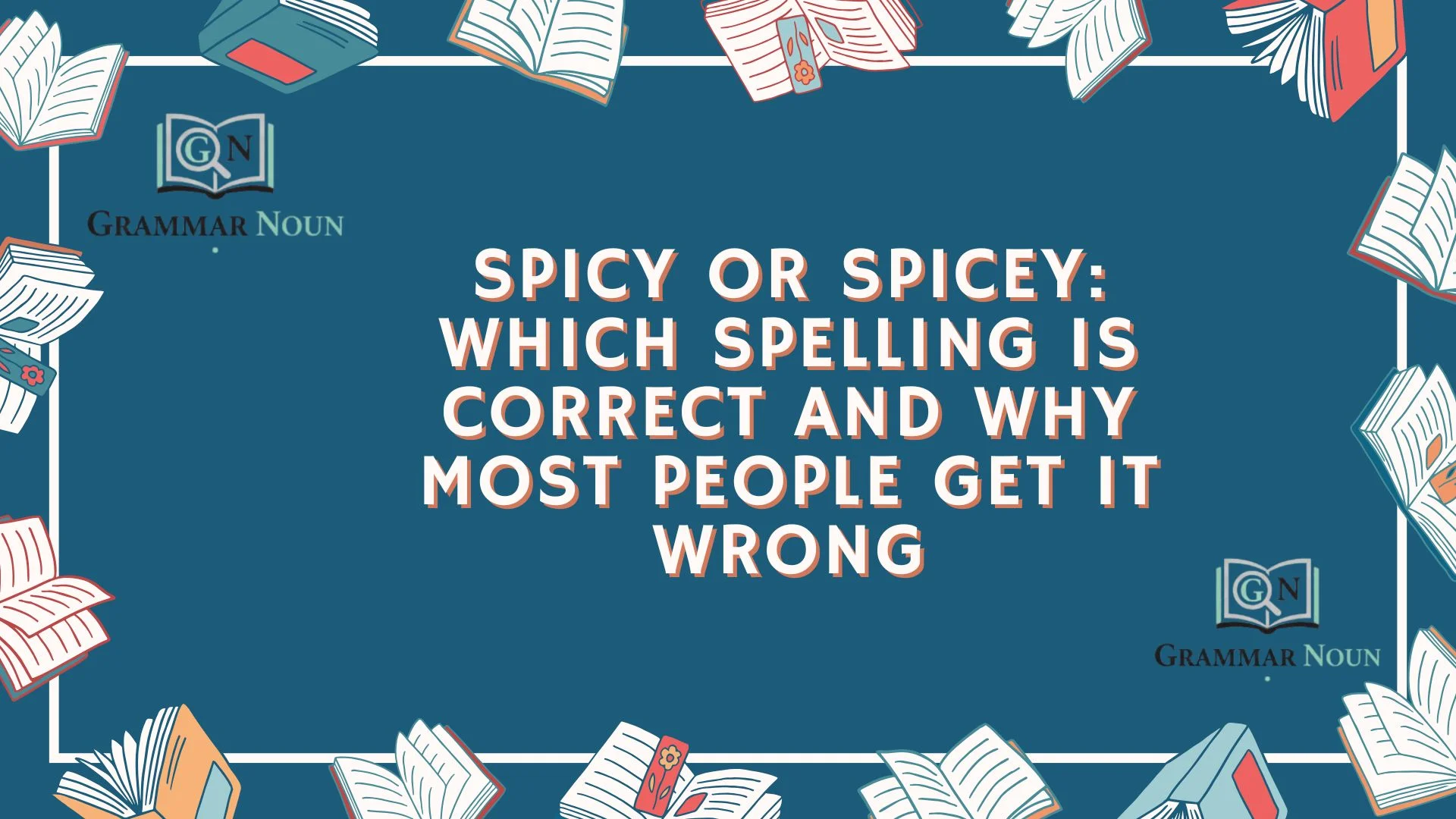 Spicy or Spicey: Which Spelling Is Correct and Why Most People Get It Wrong
