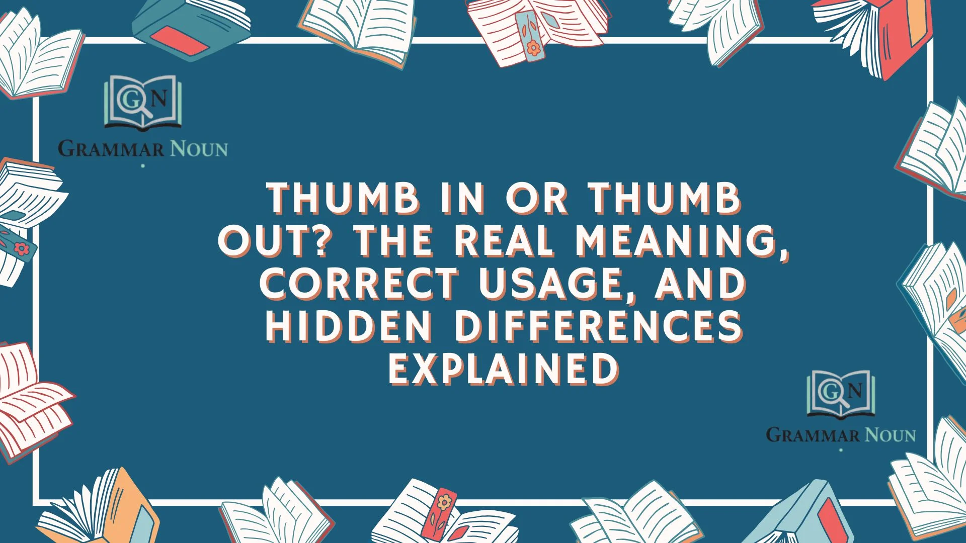 Thumb In or Thumb Out? The Real Meaning, Correct Usage, and Hidden Differences Explained