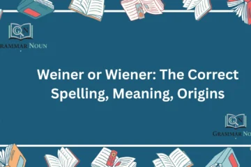 Weiner or Wiener: The Correct Spelling, Meaning, Origins