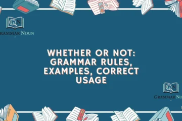 Whether or Not: Grammar Rules, Examples, Correct Usage