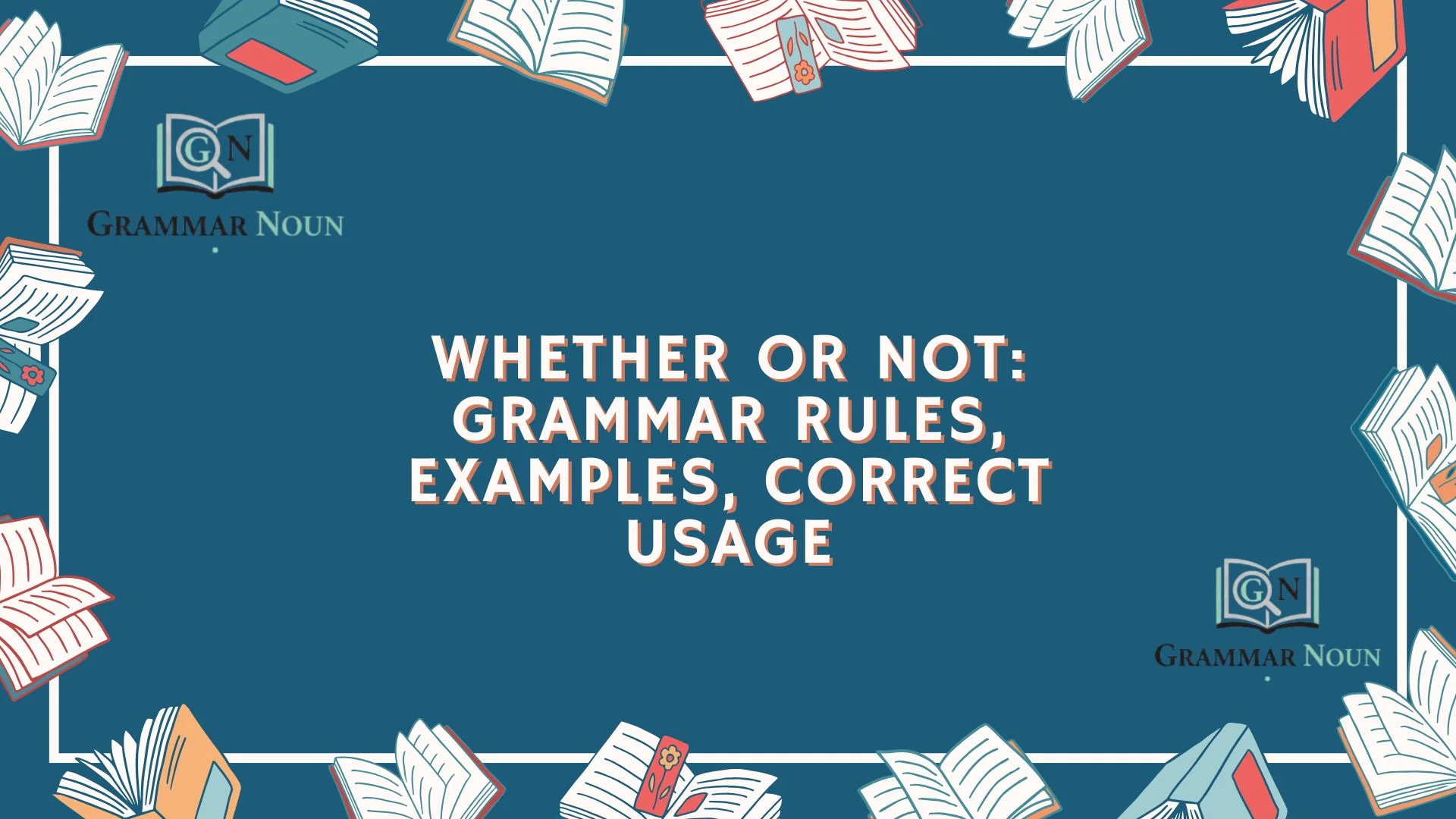 Whether or Not: Grammar Rules, Examples, Correct Usage