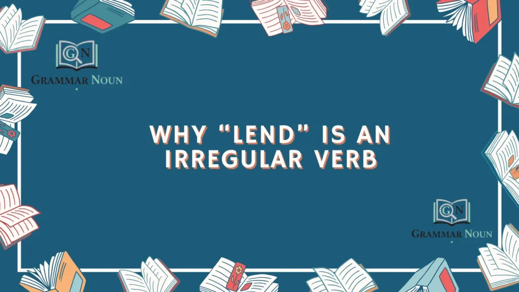 Why “Lend” Is an Irregular Verb