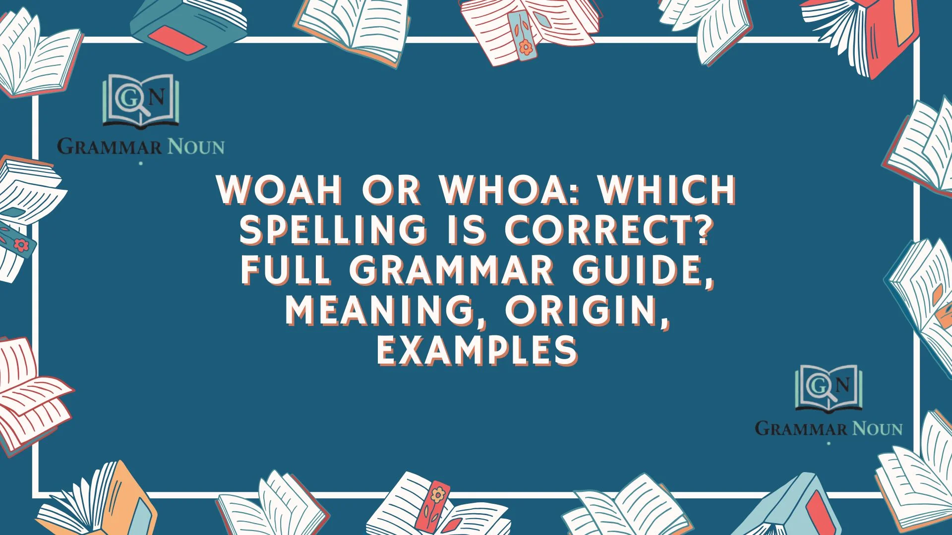 Woah or Whoa: Which Spelling Is Correct? Full Grammar Guide, Meaning, Origin, Examples