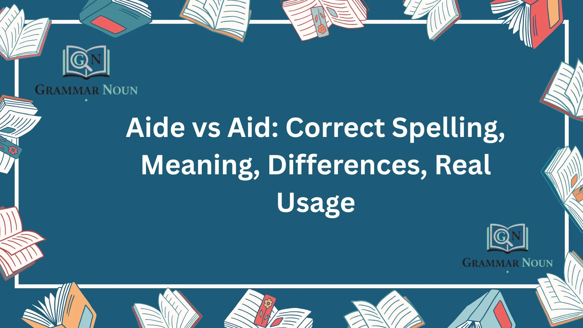 Aide vs Aid: Correct Spelling, Meaning, Differences, Real Usage