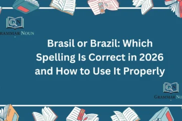 Brasil or Brazil: Which Spelling Is Correct in 2026 and How to Use It Properly