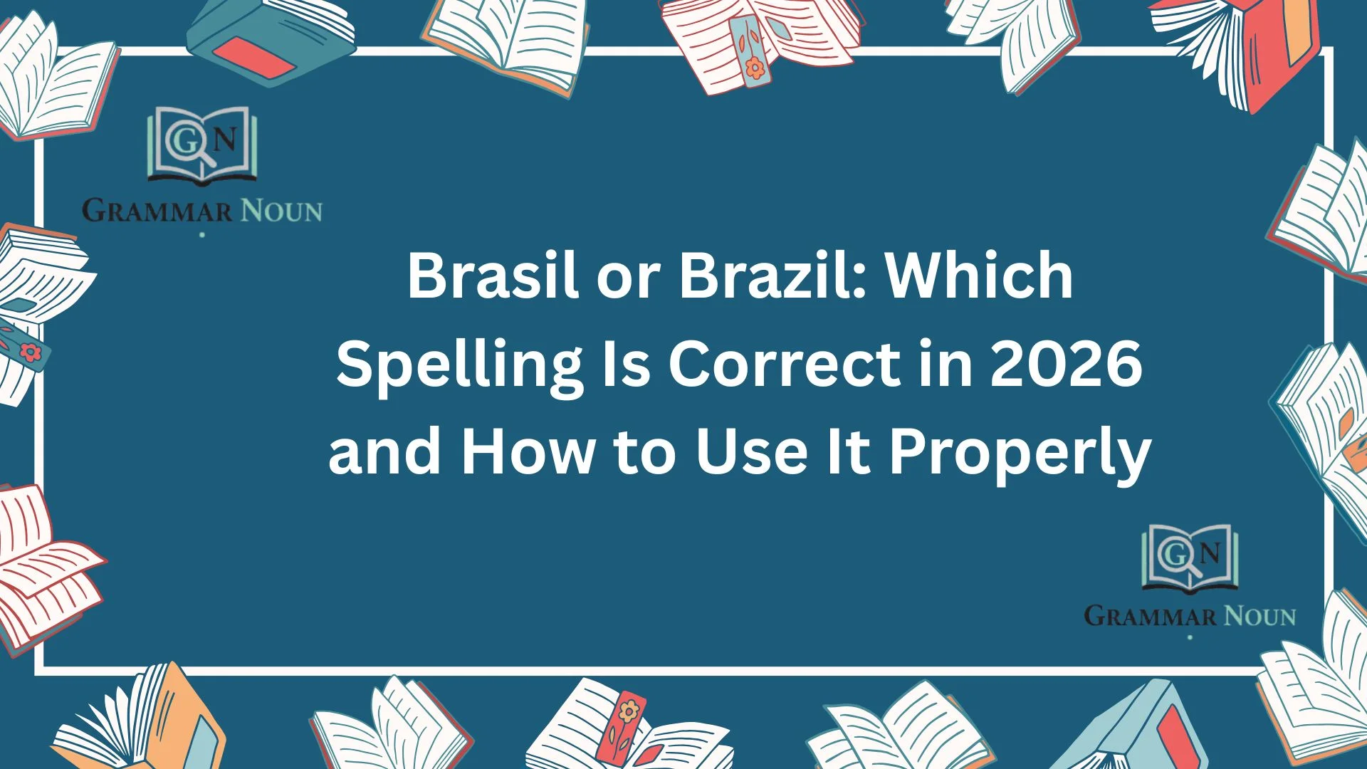 Brasil or Brazil: Which Spelling Is Correct in 2026 and How to Use It Properly