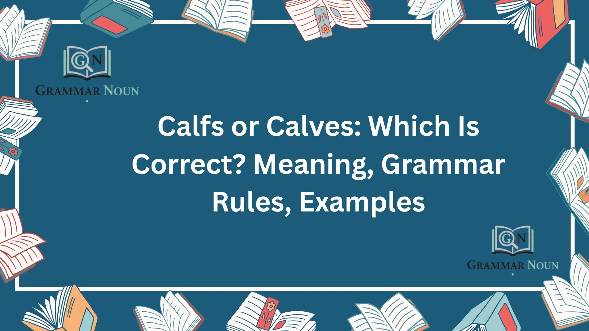 Calfs or Calves: Which Is Correct? Meaning, Grammar Rules, Examples