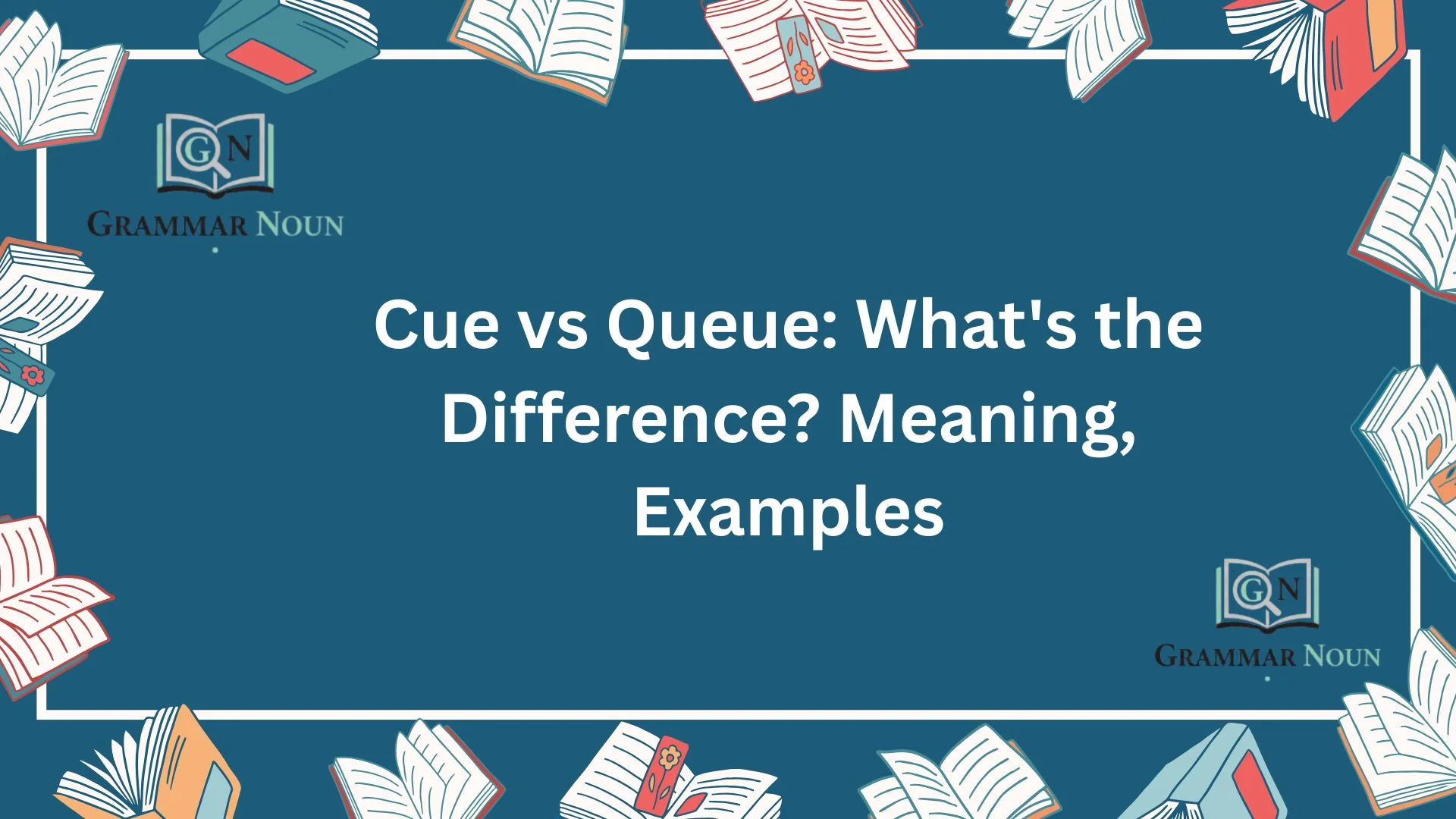 Cue vs Queue: What's the Difference? Meaning, Examples