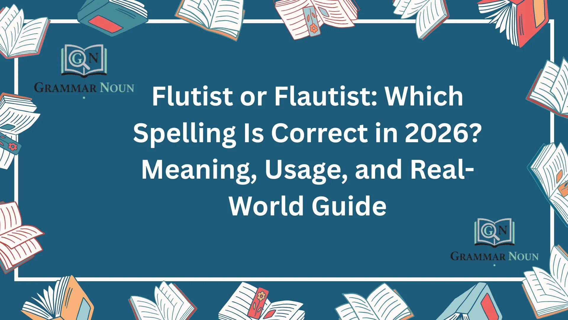 Flutist or Flautist: Which Spelling Is Correct in 2026? Meaning, Usage, and Real-World Guide