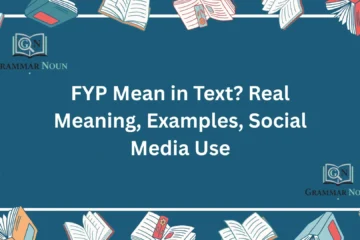 FYP Mean in Text? Real Meaning, Examples, Social Media Use