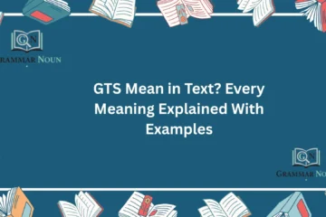 GTS Mean in Text? Every Meaning Explained With Examples