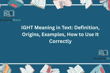 IGHT Meaning in Text: Definition, Origins, Examples, How to Use It Correctly