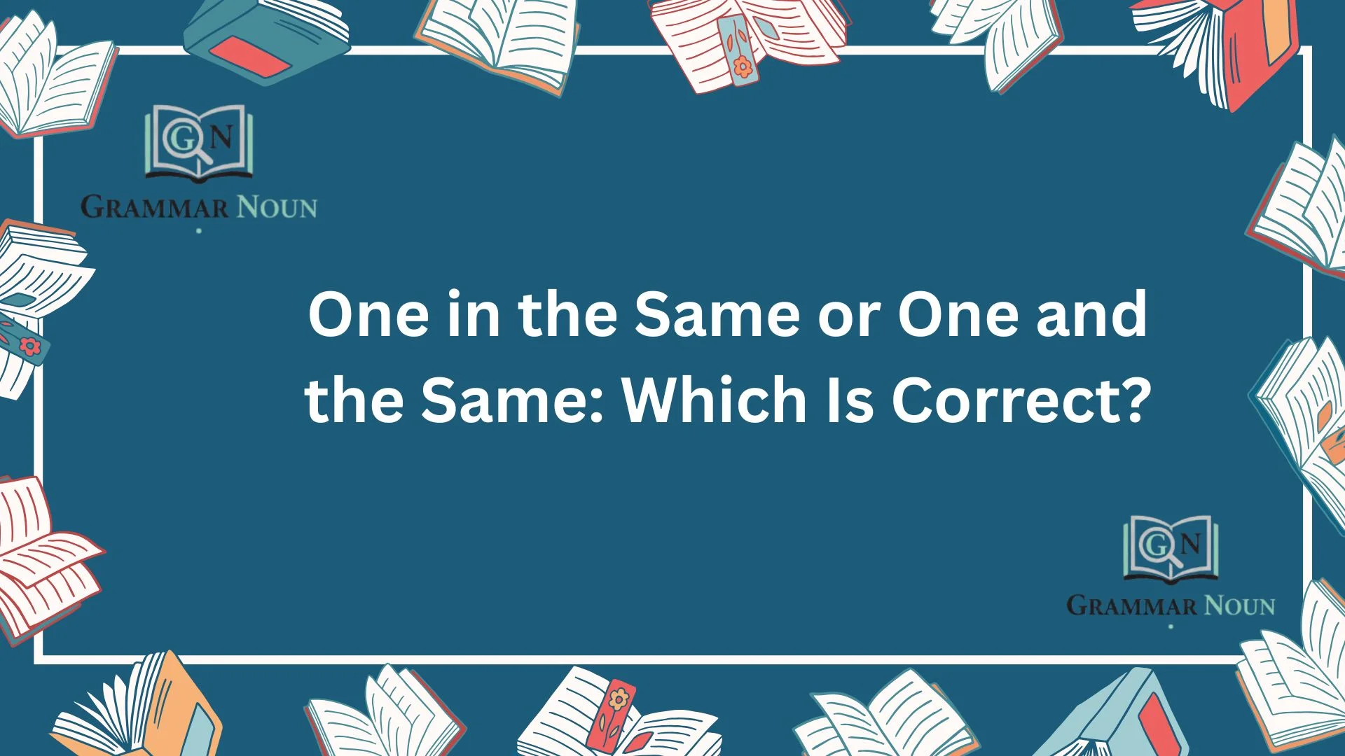 One in the Same or One and the Same