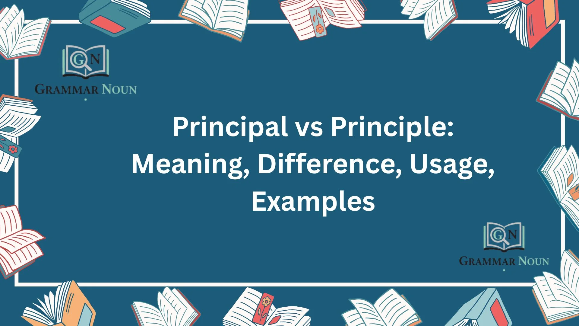 Principal vs Principle: Meaning, Difference, Usage, Examples