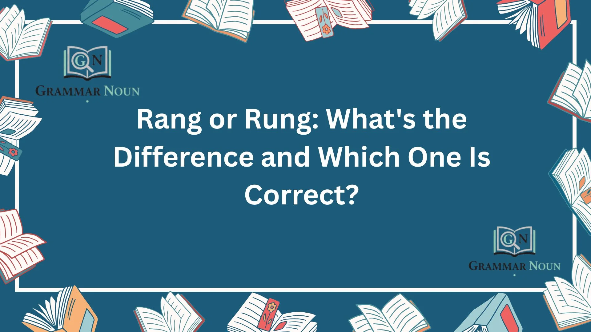 Rang or Rung: What's the Difference and Which One Is Correct?