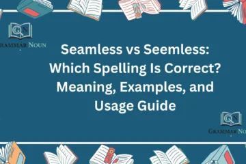 Seamless vs Seemless: Which Spelling Is Correct? Meaning, Examples, and Usage Guide