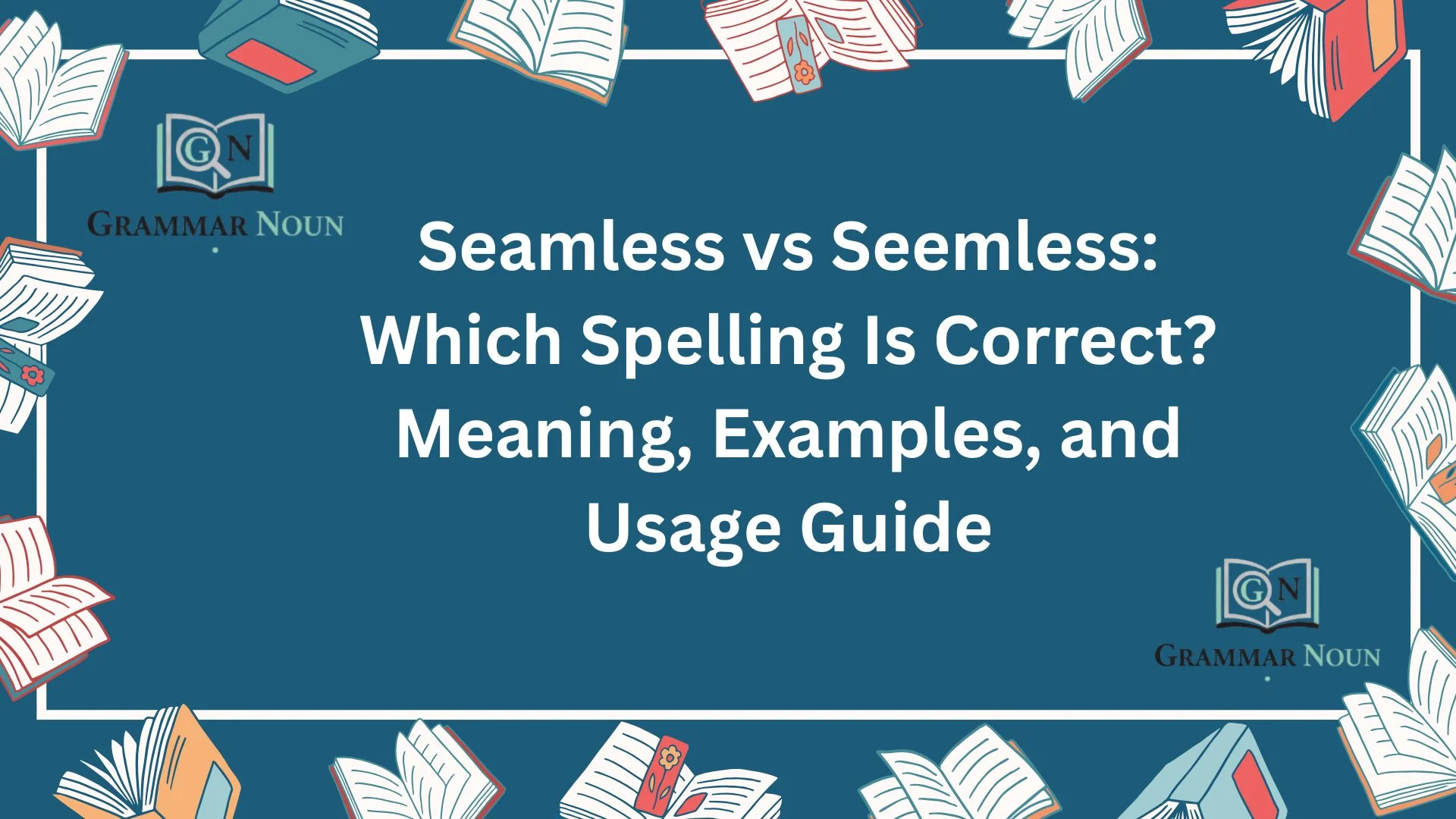 Seamless vs Seemless: Which Spelling Is Correct? Meaning, Examples, and Usage Guide