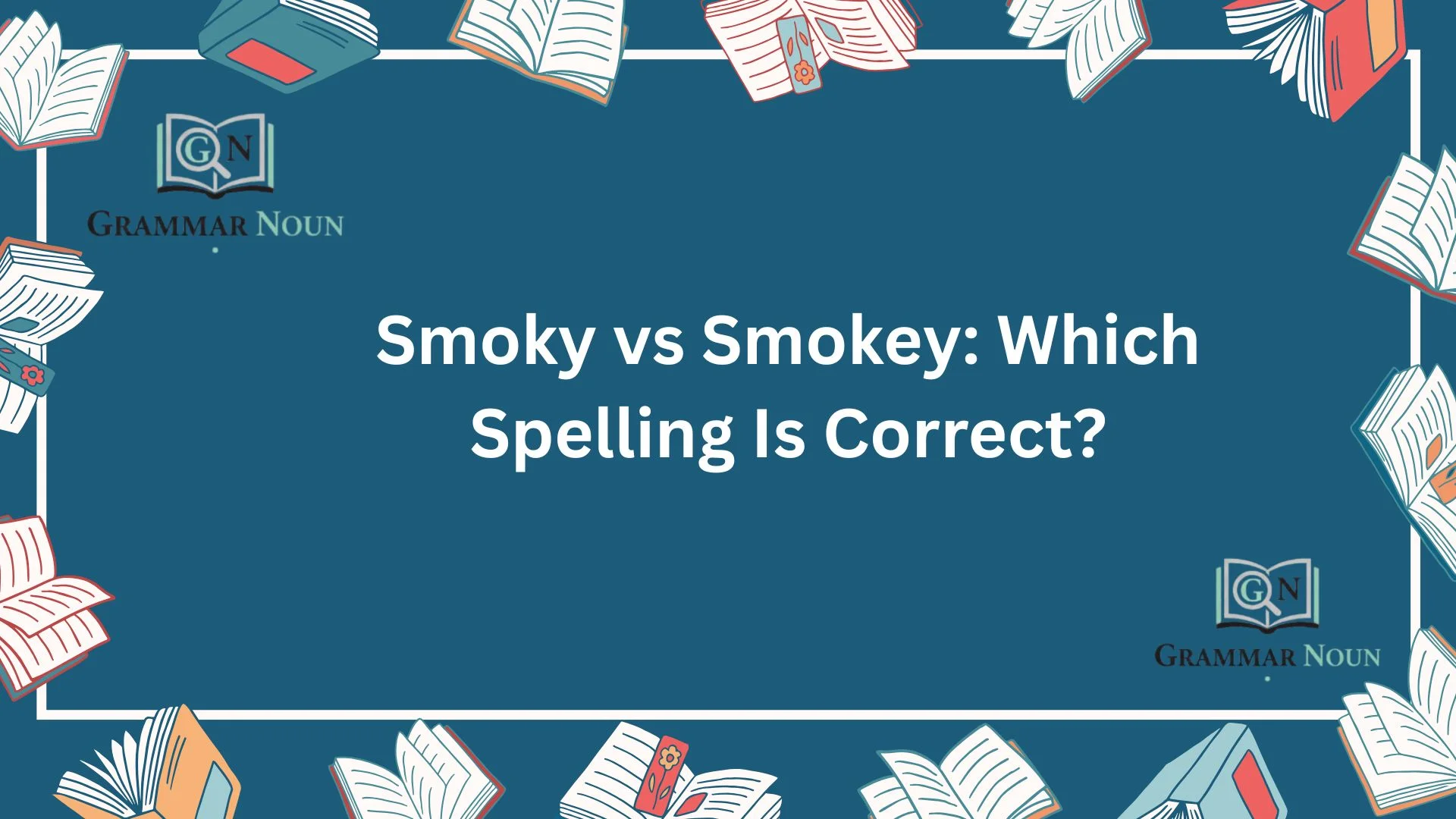 Smoky vs Smokey: Which Spelling Is Correct?