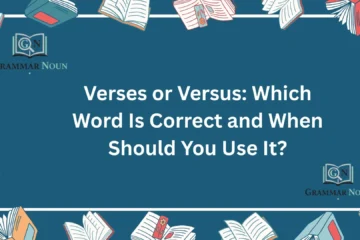 Verses or Versus: Which Word Is Correct and When Should You Use It?