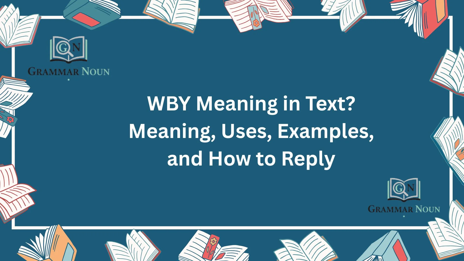 WBY Meaning in Text? Meaning, Uses, Examples, and How to Reply