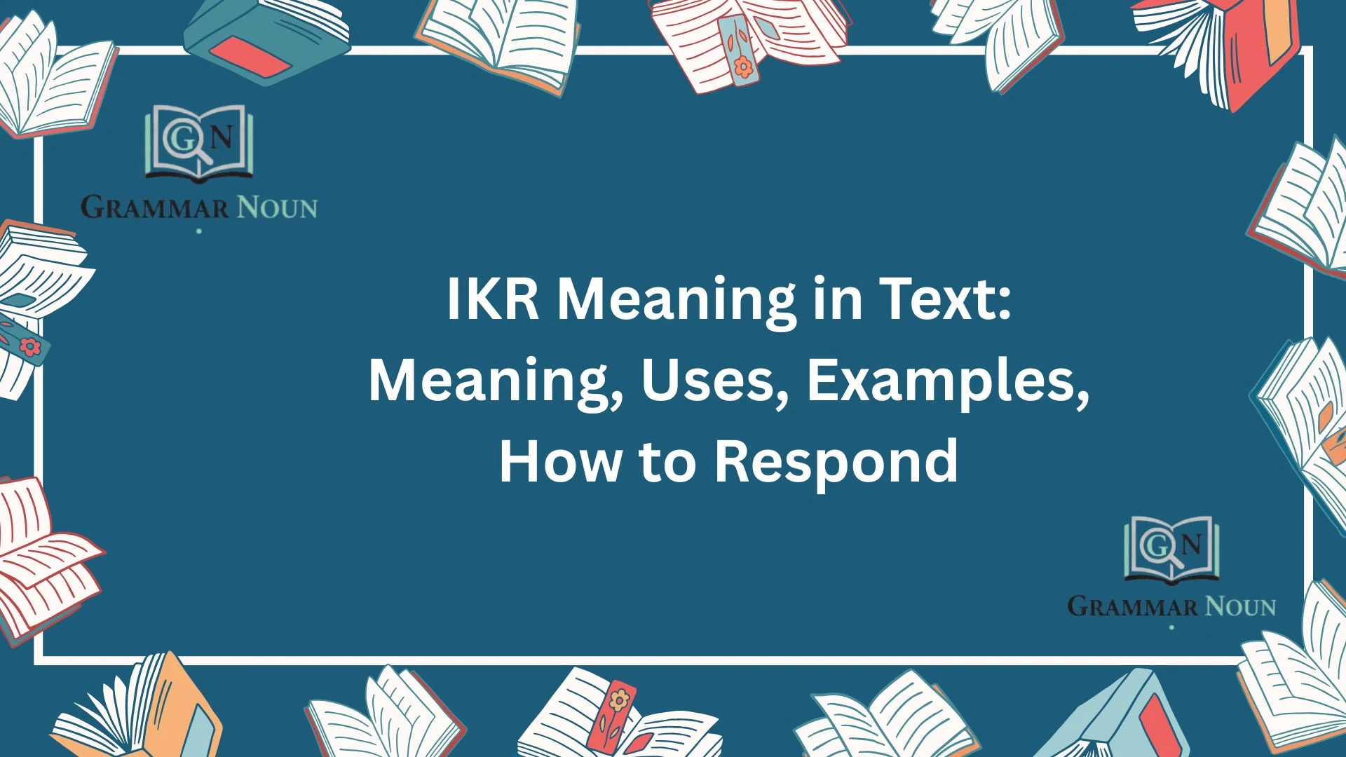 IKR Meaning in Text: Meaning, Uses, Examples, How to Respond