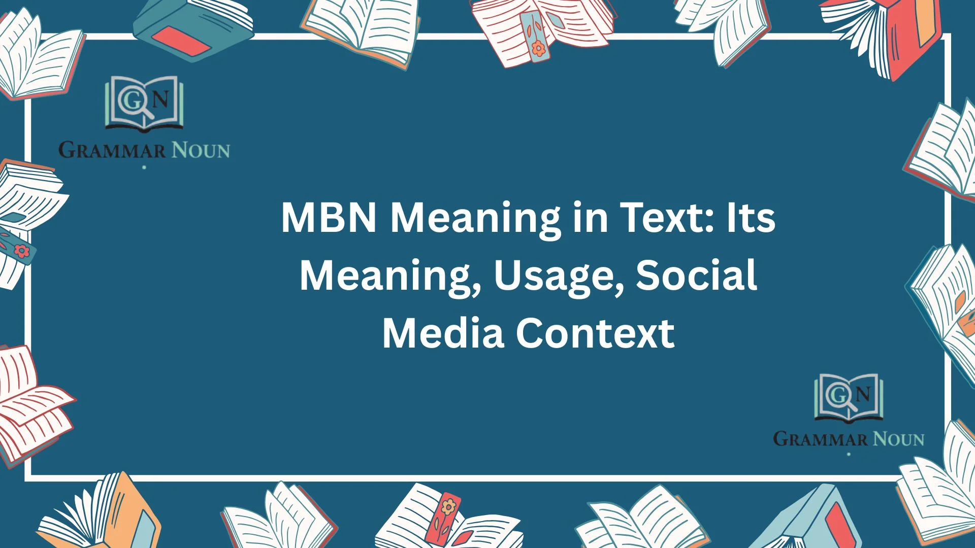 MBN Meaning in Text: Its Meaning, Usage, Social Media Context