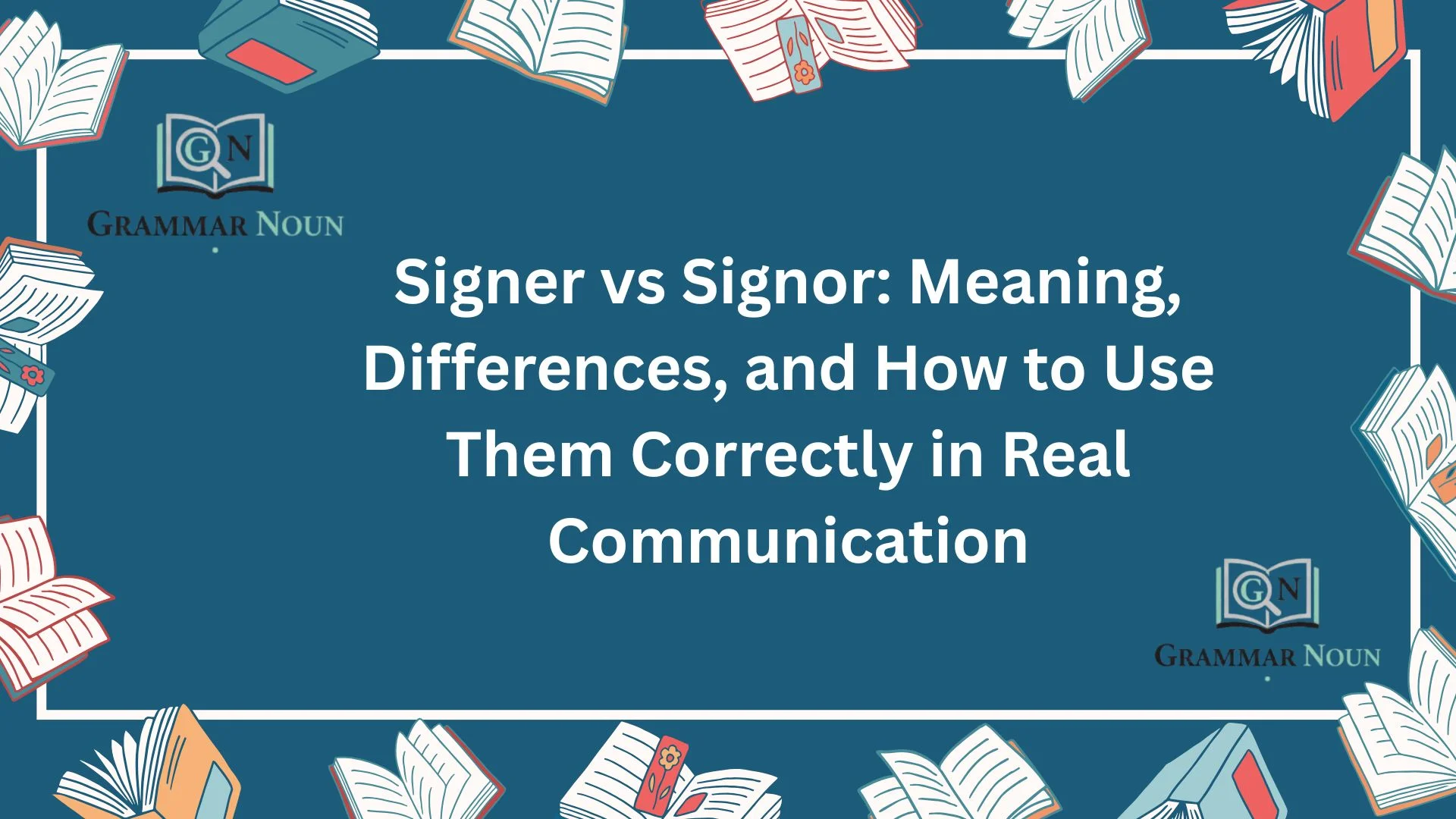 Signer vs Signor: Meaning, Differences, and How to Use Them Correctly in Real Communication