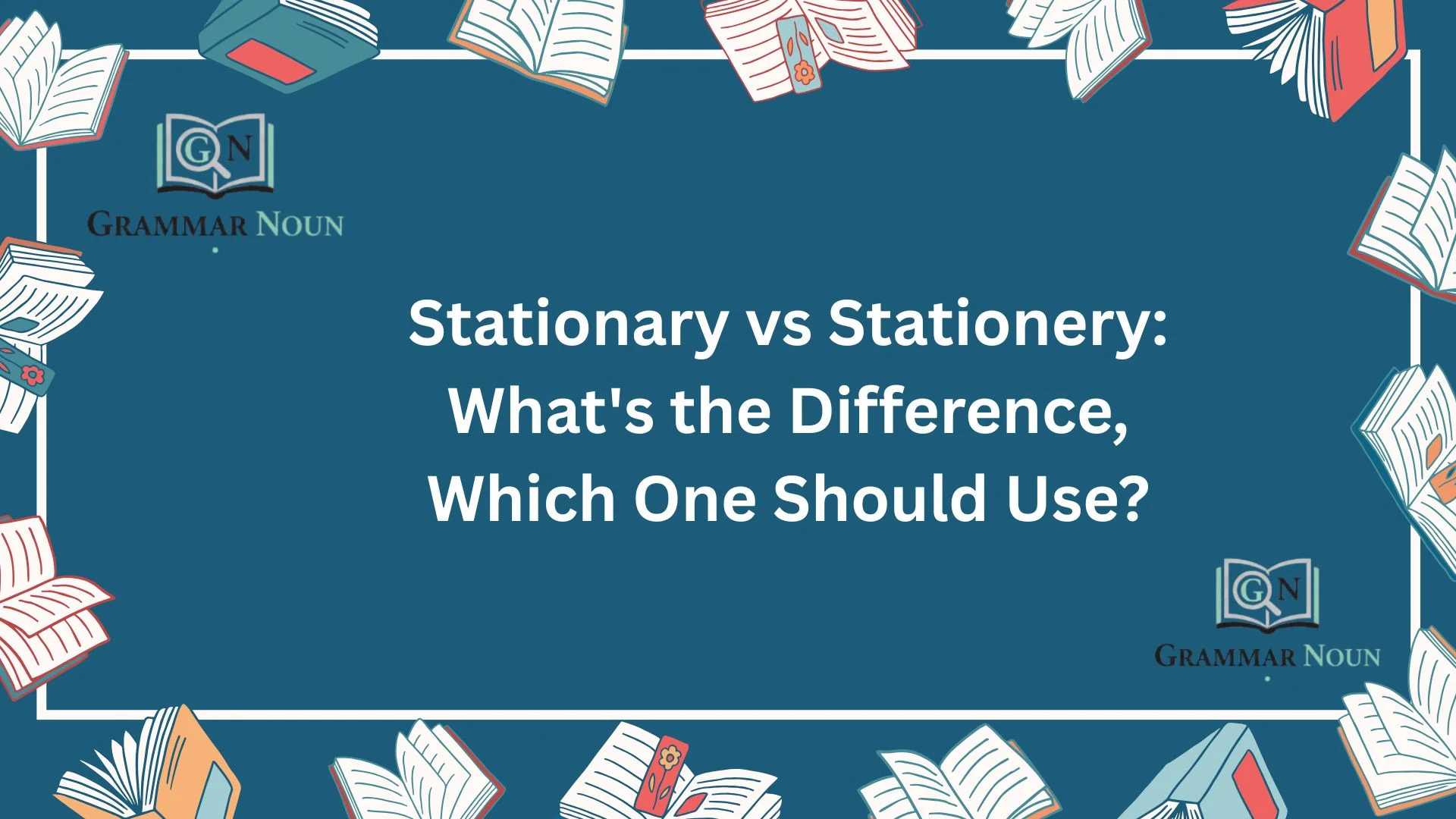 Stationary vs Stationery: What's the Difference, Which One Should Use?