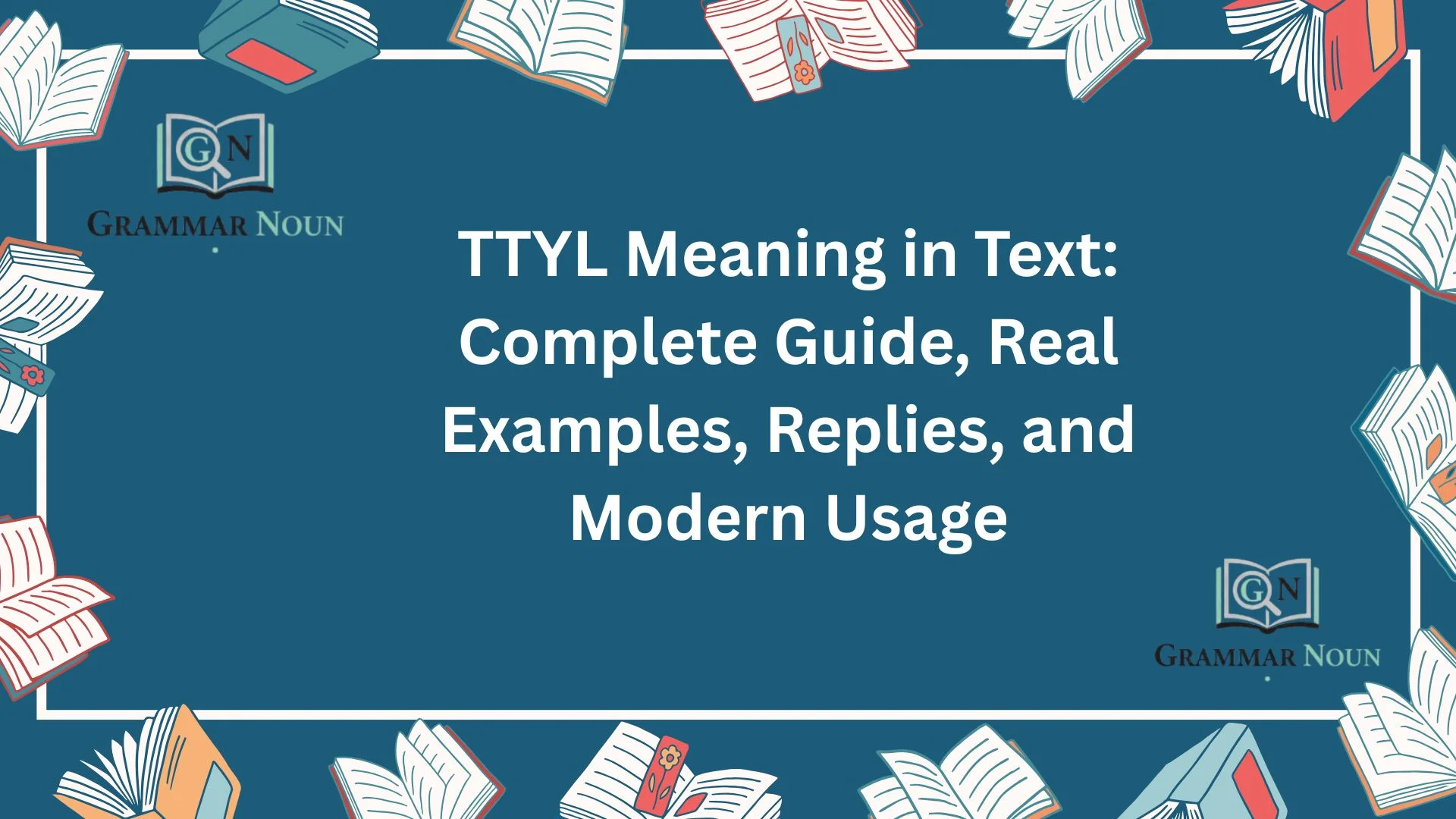 TTYL Meaning in Text: Complete Guide, Real Examples, Replies, and Modern Usage