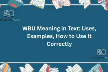 WBU Meaning in Text: Uses, Examples, How to Use It Correctly