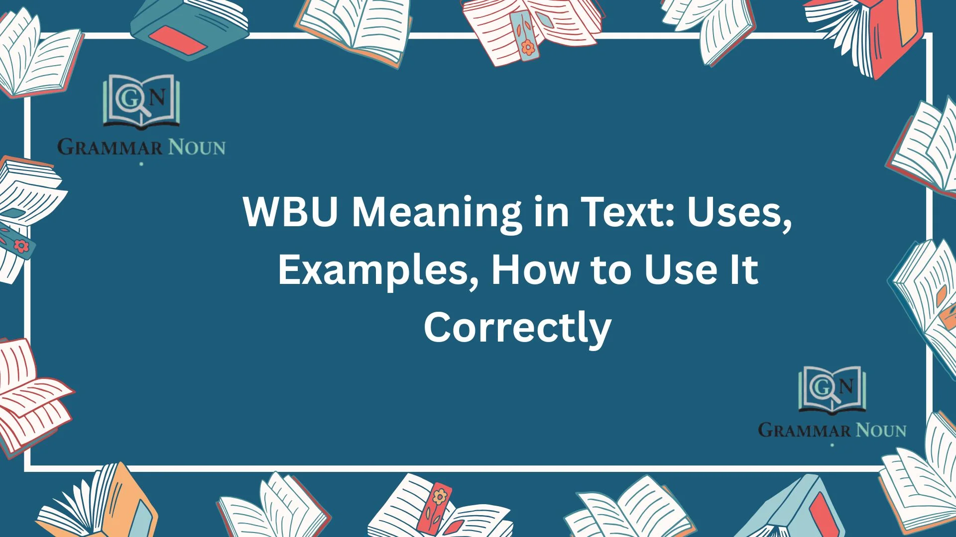 WBU Meaning in Text: Uses, Examples, How to Use It Correctly