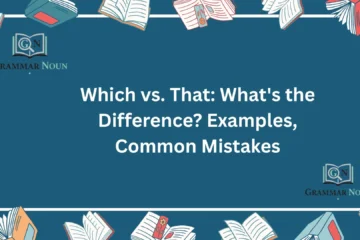 Which vs. That: What's the Difference? Examples, Common Mistakes